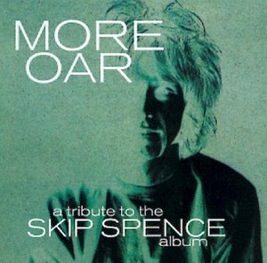 More Oar: Tribute to Alexander Skip Spence
